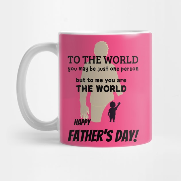 fathers day, To the world, you may be just one person, but to me, you are the world. Happy Father's Day! / Father's Day gift by benzshope